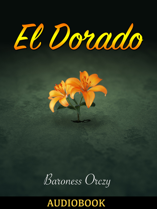 Title details for El Dorado by Baroness Orczy - Available